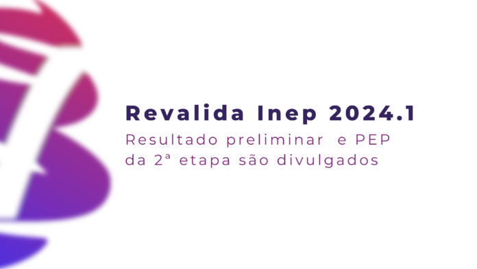 Revalida INEP 2024/1: Resultado preliminar da 2ª etapa é divulgado!