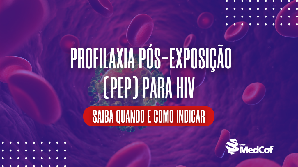 profilaxia pós exposição pep, o que é profilaxia pós exposição, pep o que é