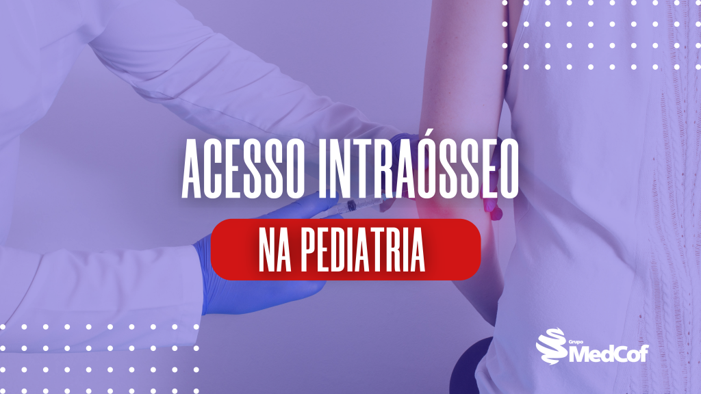 acesso intraósseo, acesso intraosseo, pediatria acesso intraósseo, acesso intraósseo indicações, técnica acesso intraósseo