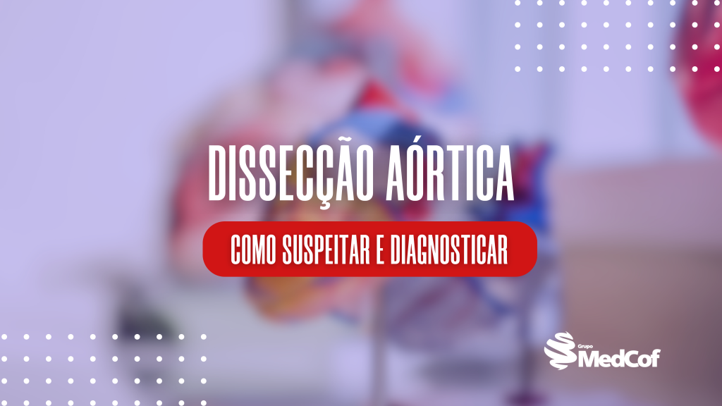 insuficiência aórtica, dissecção aortica, dissecacao aortica, disseccao aortica, dissecção da aorta causas, dissecção de aorta sintomas