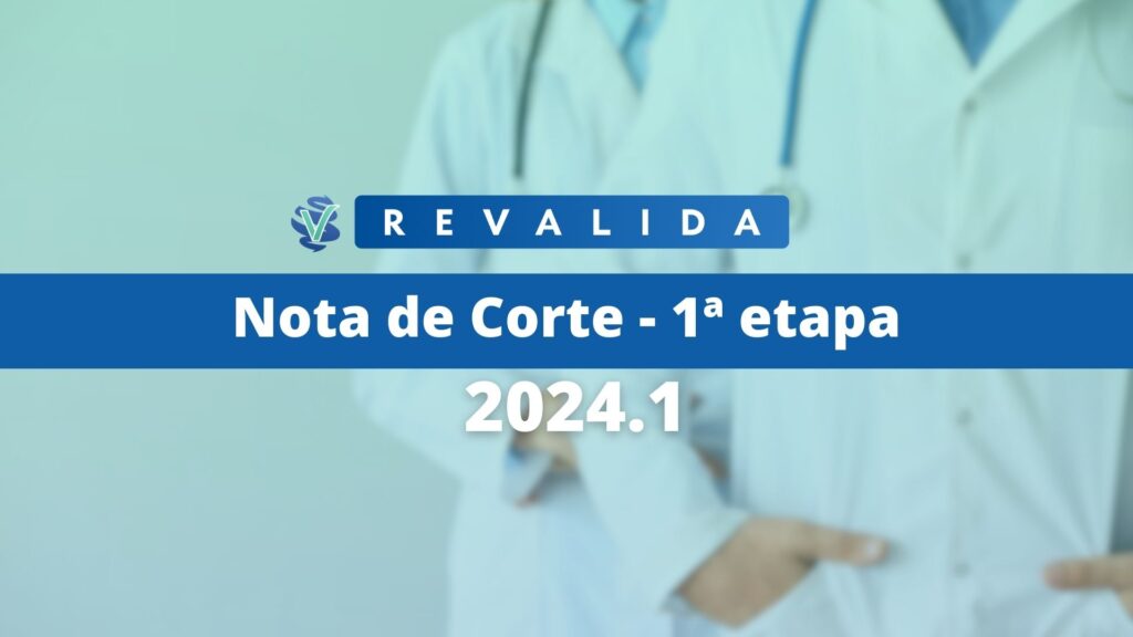 Inep divulga nota de corte da primeira etapa do revalida 2024.1.