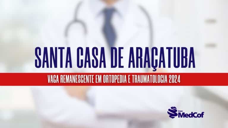santa casa araçatuba 2024 residência médica Ortopedia e Traumatologia