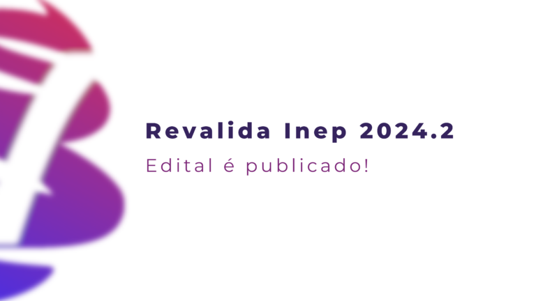 Imagem descrevendo que o edital do Revalida INEP 2024.2 foi publicado.