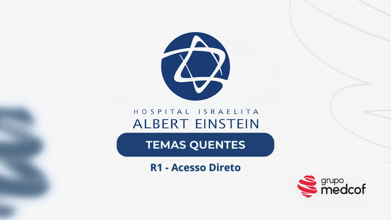 Hospital Israelita Albert Einstein 2026/2027: Temas quentes da residência médica