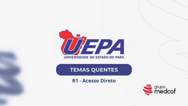 Residência Médica UEPA 2026/2027: Temas quentes da residência médica