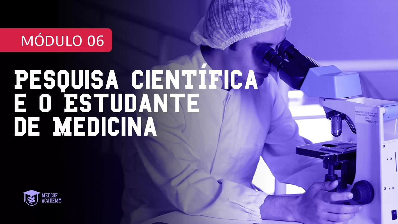 modulo06-pesquisa-cientifica-e-o-estudante-de-medicina-medcof-academy